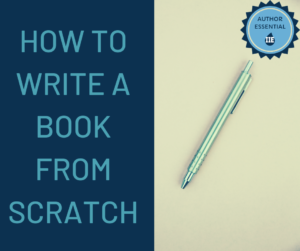 How to write a book from scratch | Invisible Ink Editing