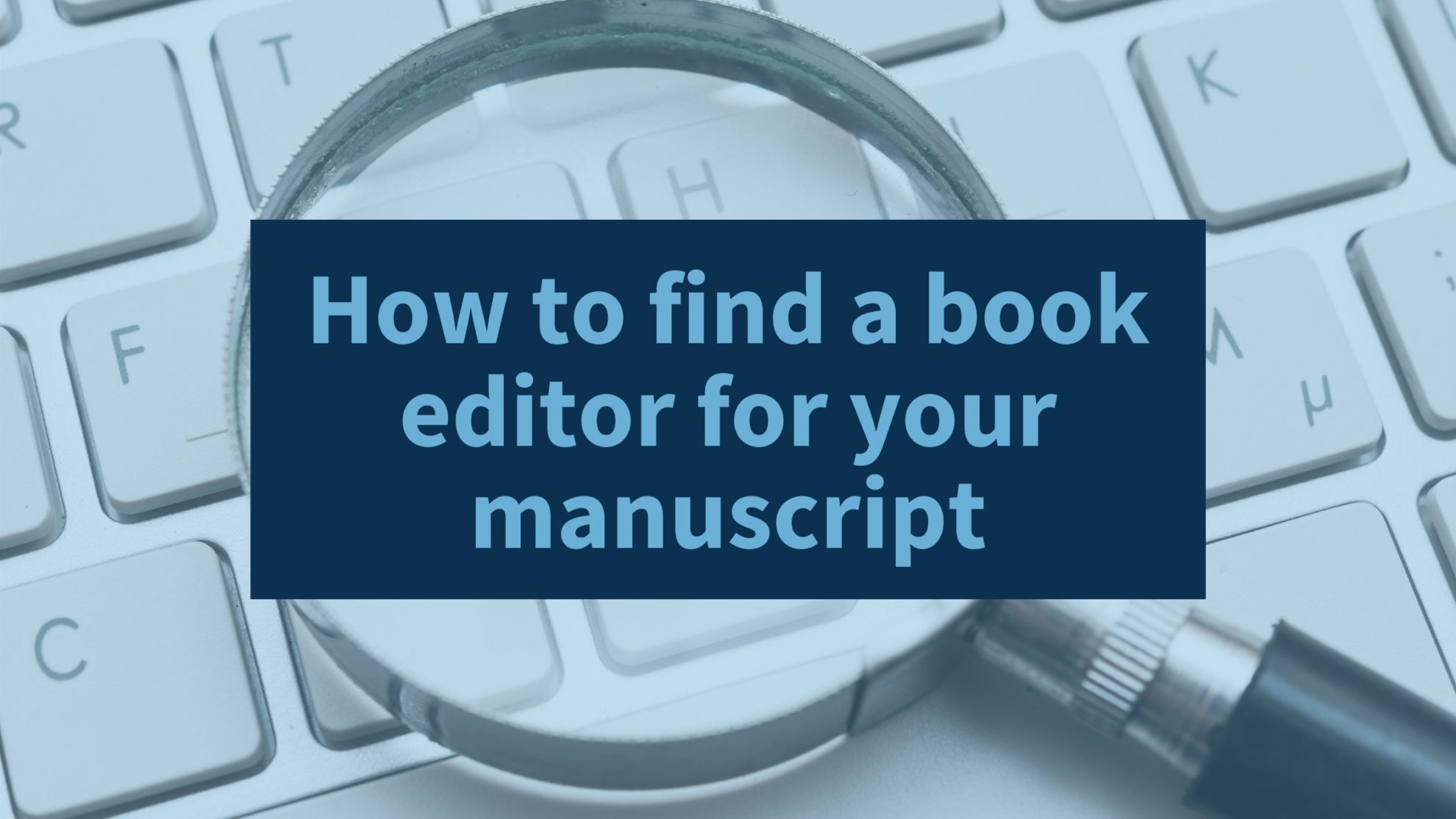 how-to-find-a-book-editor-for-your-manuscript-invisible-ink-editing